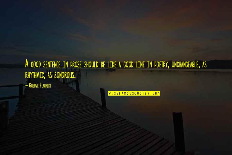 Like Your Ex Quotes By Gustave Flaubert: A good sentence in prose should be like
