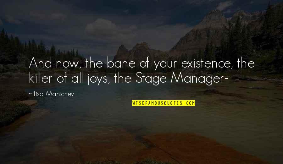 Like Your Eyes Quotes By Lisa Mantchev: And now, the bane of your existence, the