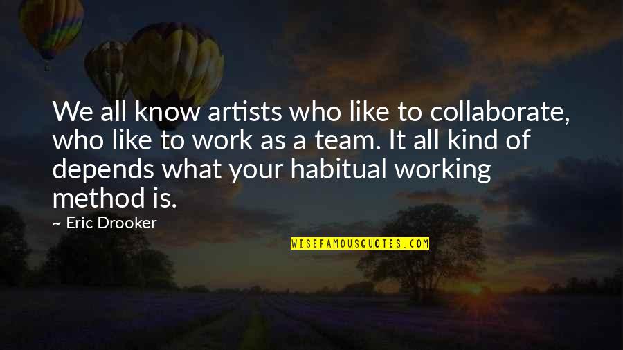 Like Your Work Quotes By Eric Drooker: We all know artists who like to collaborate,