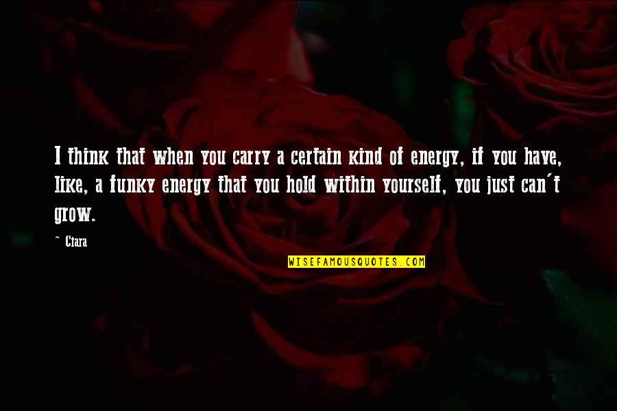 Like Yourself Quotes By Ciara: I think that when you carry a certain