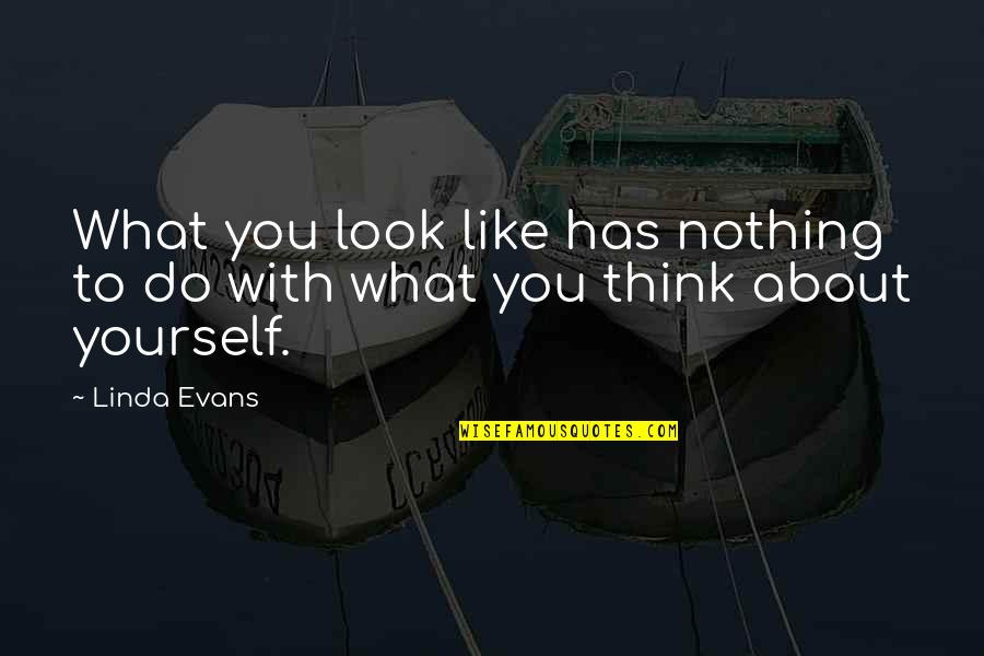 Like Yourself Quotes By Linda Evans: What you look like has nothing to do