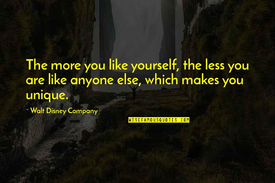 Like Yourself Quotes By Walt Disney Company: The more you like yourself, the less you