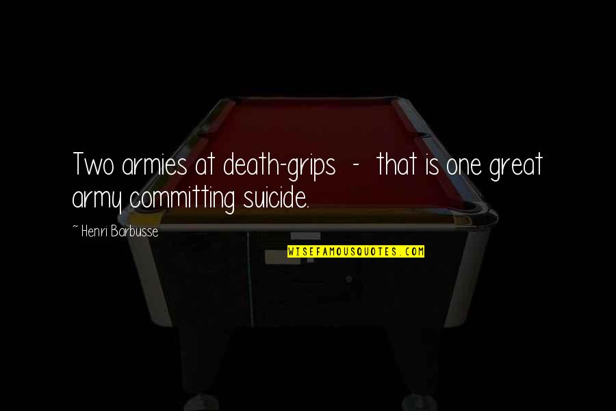 Likeability Bias Quotes By Henri Barbusse: Two armies at death-grips - that is one