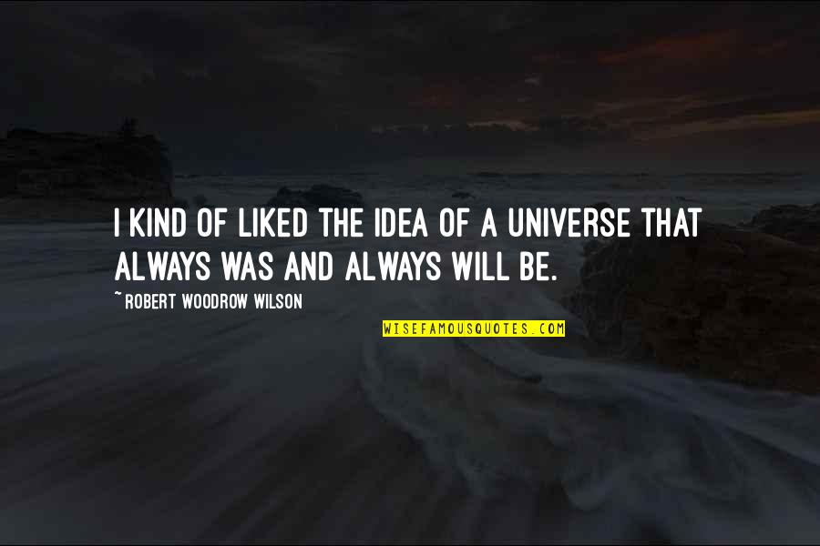 Liked The Idea Quotes By Robert Woodrow Wilson: I kind of liked the idea of a Liked The Idea Quotes By Robert Woodrow Wilson: I kind of liked the idea of a