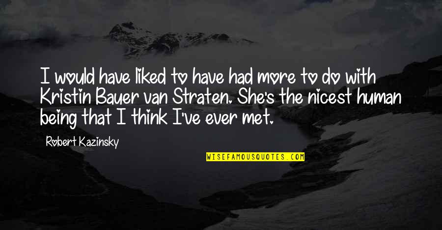 Liked The Quotes By Robert Kazinsky: I would have liked to have had more Liked The Quotes By Robert Kazinsky: I would have liked to have had more