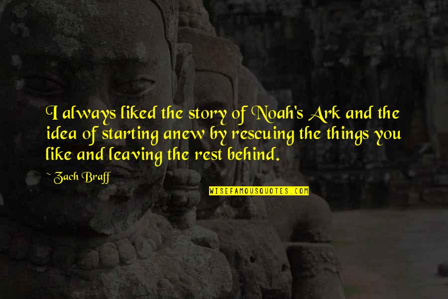Liked The Quotes By Zach Braff: I always liked the story of Noah's Ark Liked The Quotes By Zach Braff: I always liked the story of Noah's Ark