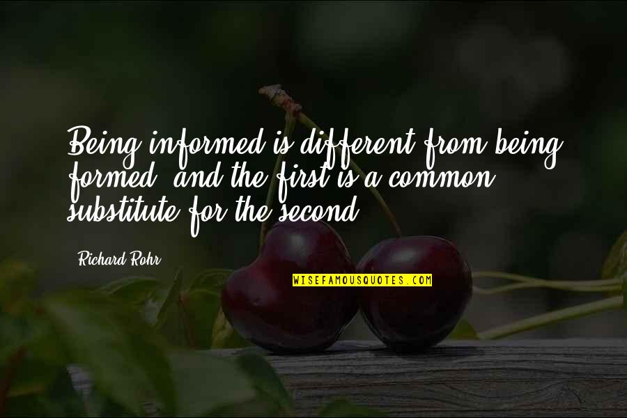 Likejob Quotes By Richard Rohr: Being informed is different from being formed, and