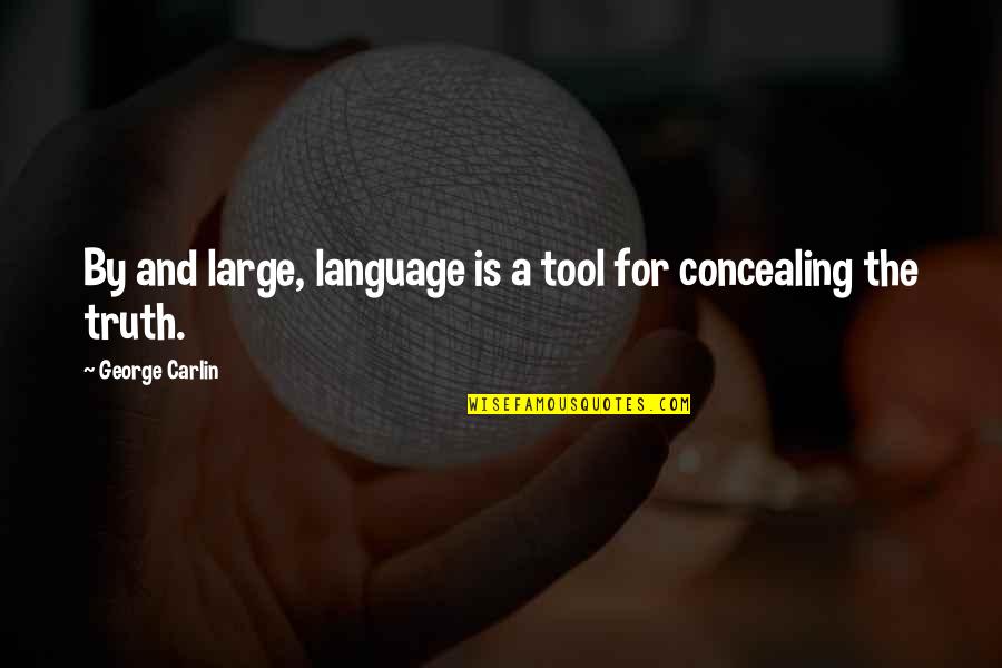 Likelihood Of Getting Quotes By George Carlin: By and large, language is a tool for