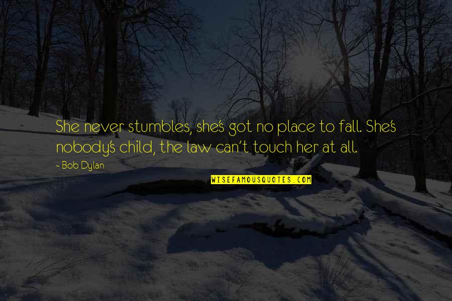 Likeness In Spanish Quotes By Bob Dylan: She never stumbles, she's got no place to Likeness In Spanish Quotes By Bob Dylan: She never stumbles, she's got no place to