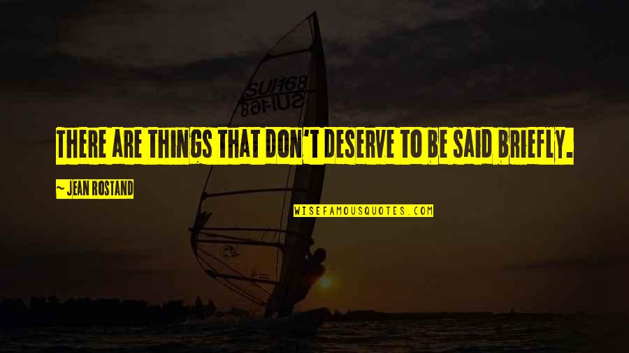 Liker Quotes By Jean Rostand: There are things that don't deserve to be