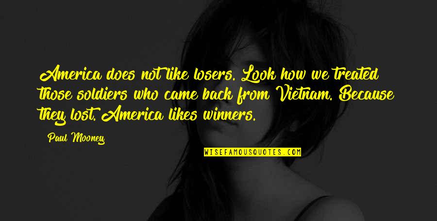 Likes It From The Back Quotes By Paul Mooney: America does not like losers. Look how we