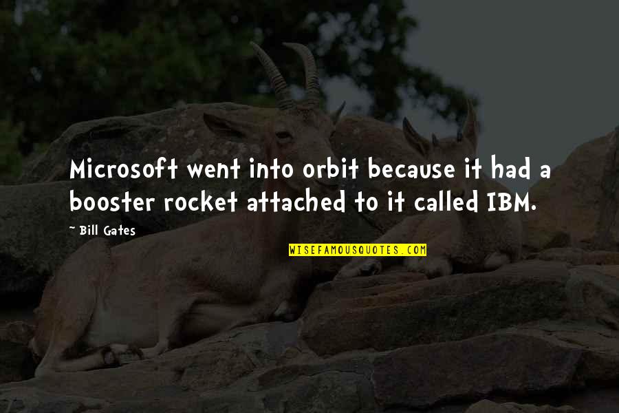 Liking A Bad Boy Quotes By Bill Gates: Microsoft went into orbit because it had a