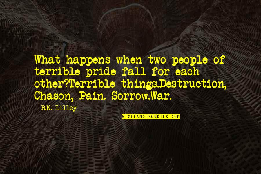 Liking A Boy You Can't Have Quotes By R.K. Lilley: What happens when two people of terrible pride