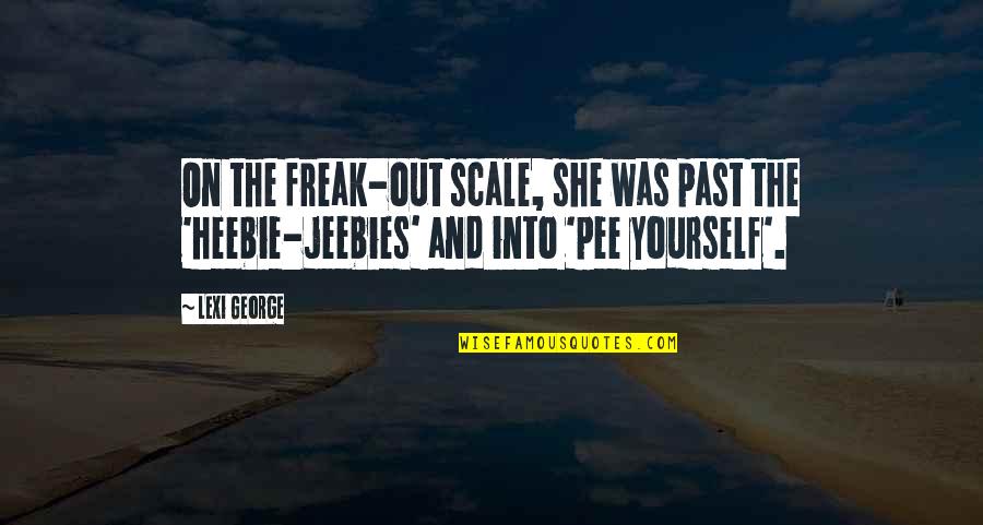Liking A Girl You Can't Have Quotes By Lexi George: On the freak-out scale, she was past the