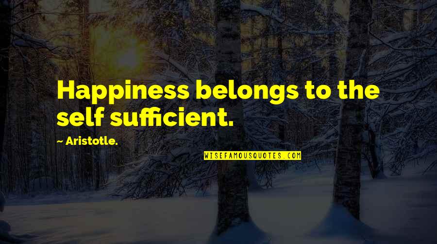 Liking A Older Guy Quotes By Aristotle.: Happiness belongs to the self sufficient.