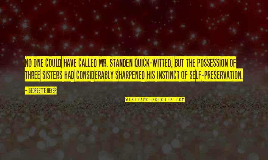 Liking Me For Who I Am Quotes By Georgette Heyer: No one could have called Mr. Standen quick-witted,