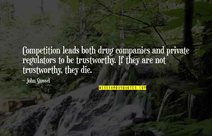Liking More Than One Person Quotes By John Stossel: Competition leads both drug companies and private regulators Liking More Than One Person Quotes By John Stossel: Competition leads both drug companies and private regulators