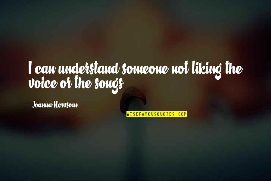 Liking Someone But Quotes By Joanna Newsom: I can understand someone not liking the voice