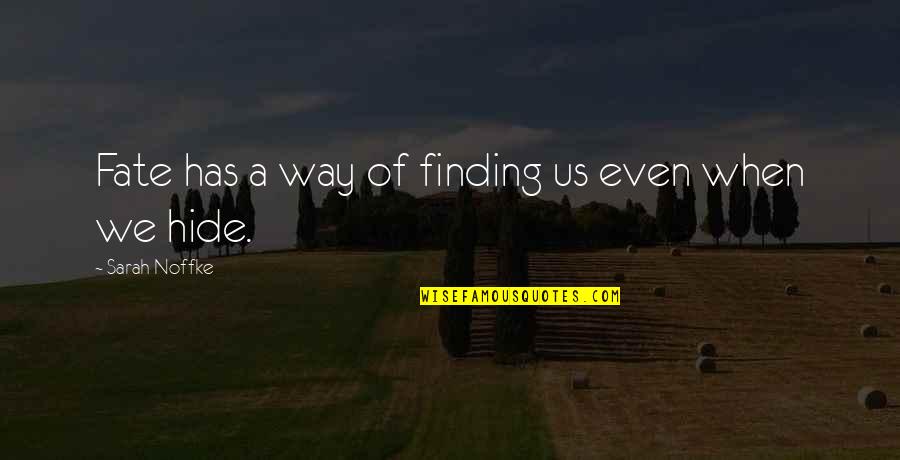 Liking Someone Else Quotes By Sarah Noffke: Fate has a way of finding us even