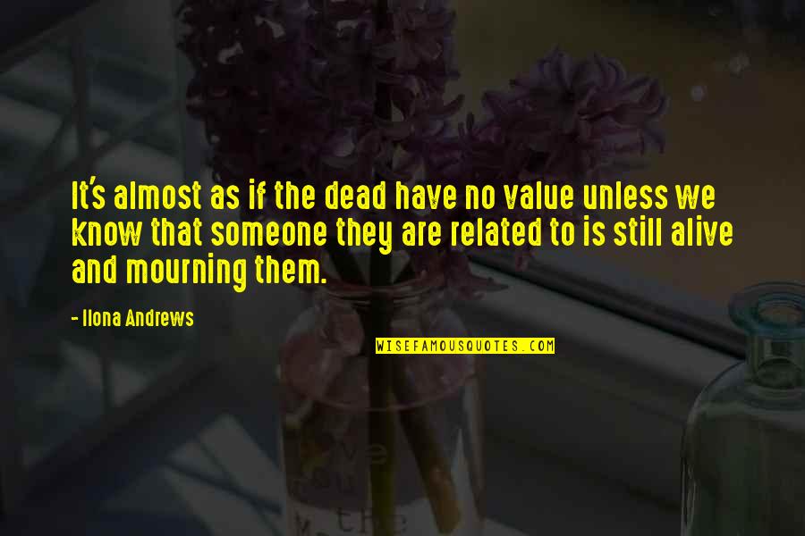 Liking Someone For Their Personality Quotes By Ilona Andrews: It's almost as if the dead have no