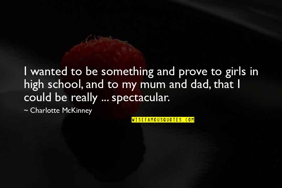 Liking The Same Gender Quotes By Charlotte McKinney: I wanted to be something and prove to