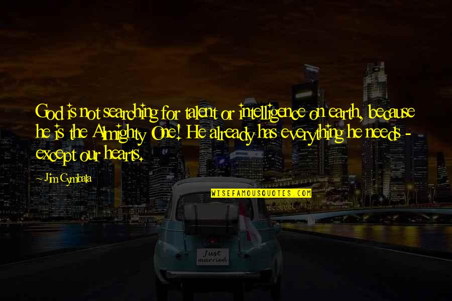 Liking The Same Gender Quotes By Jim Cymbala: God is not searching for talent or intelligence