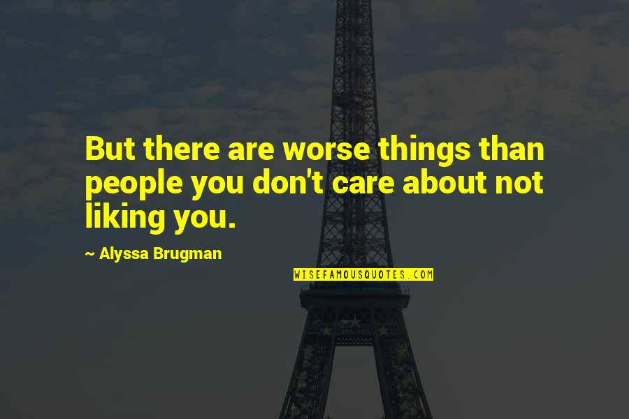 Liking Things Quotes By Alyssa Brugman: But there are worse things than people you