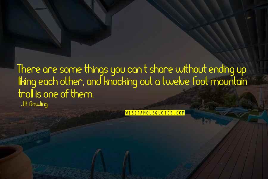 Liking Things Quotes By J.K. Rowling: There are some things you can't share without