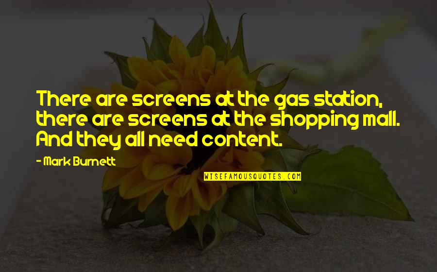 Liking Your Job Quotes By Mark Burnett: There are screens at the gas station, there