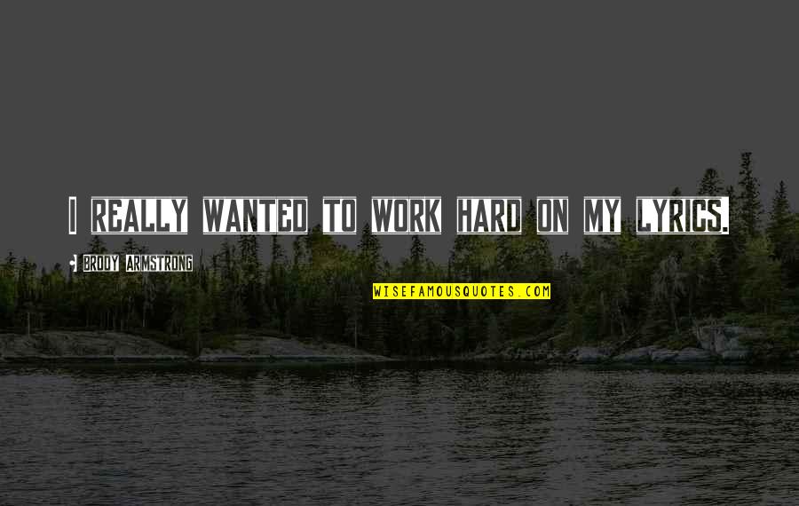Likker Soup Quotes By Brody Armstrong: I really wanted to work hard on my Likker Soup Quotes By Brody Armstrong: I really wanted to work hard on my