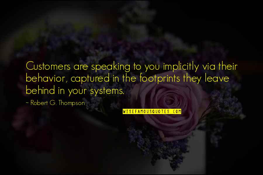 Likliest Quotes By Robert G. Thompson: Customers are speaking to you implicitly via their