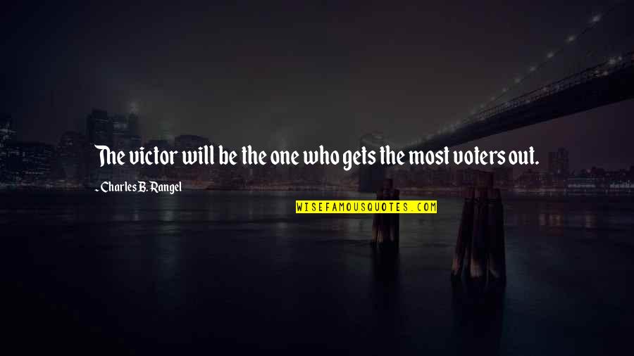 Likod Bahay Quotes By Charles B. Rangel: The victor will be the one who gets Likod Bahay Quotes By Charles B. Rangel: The victor will be the one who gets