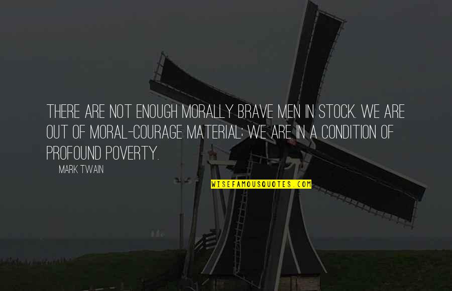 Likout Quotes By Mark Twain: There are not enough morally brave men in Likout Quotes By Mark Twain: There are not enough morally brave men in