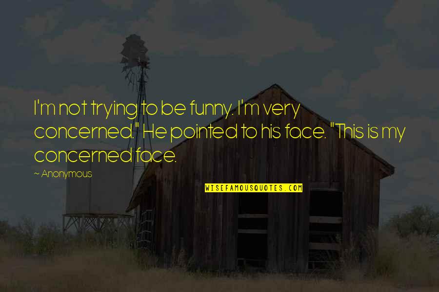 Likova Lora Quotes By Anonymous: I'm not trying to be funny. I'm very Likova Lora Quotes By Anonymous: I'm not trying to be funny. I'm very