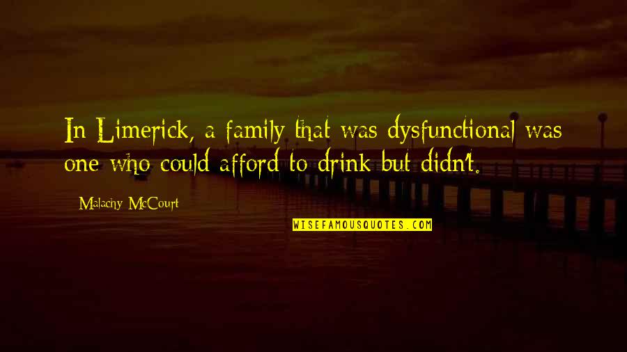 Likova Lora Quotes By Malachy McCourt: In Limerick, a family that was dysfunctional was Likova Lora Quotes By Malachy McCourt: In Limerick, a family that was dysfunctional was