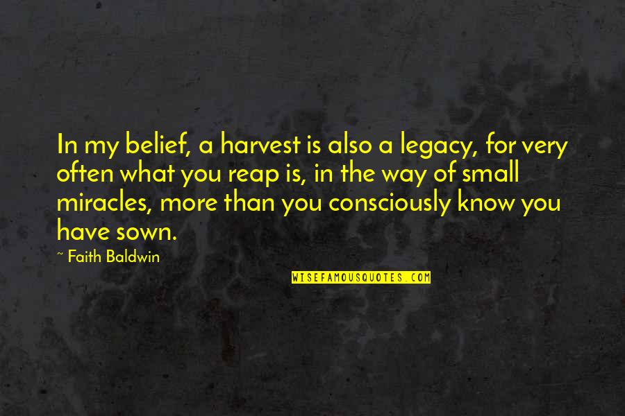 Liktik Quotes By Faith Baldwin: In my belief, a harvest is also a