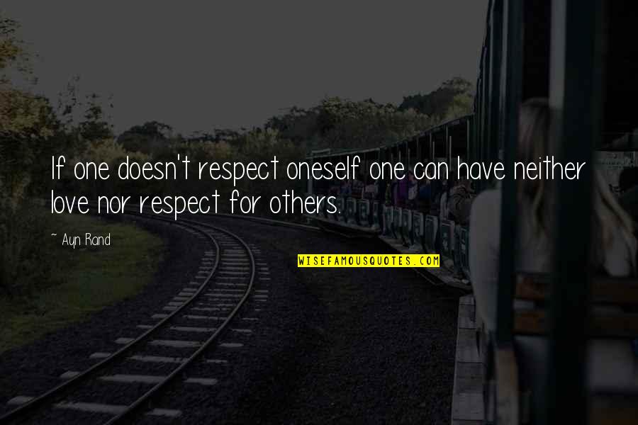 Likuidasi Quotes By Ayn Rand: If one doesn't respect oneself one can have