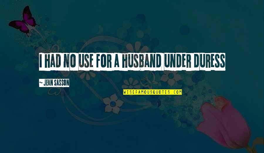 Likus Concept Quotes By Jean Sasson: I had no use for a husband under