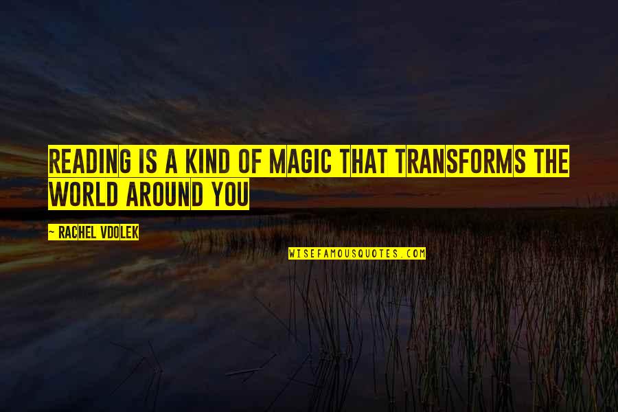 Lil Boo Quotes By Rachel Vdolek: Reading is a kind of magic that transforms Lil Boo Quotes By Rachel Vdolek: Reading is a kind of magic that transforms