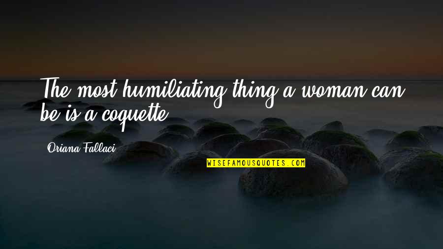 Lil Boosie Hardest Quotes By Oriana Fallaci: The most humiliating thing a woman can be Lil Boosie Hardest Quotes By Oriana Fallaci: The most humiliating thing a woman can be