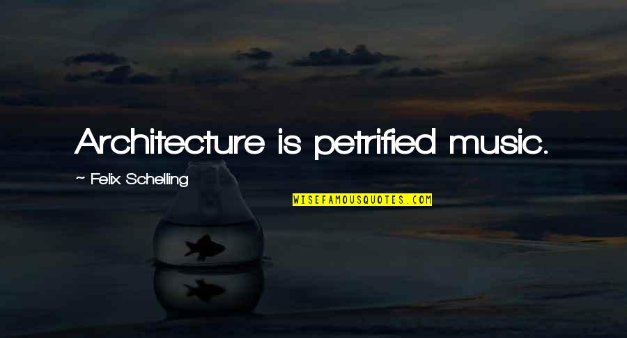 Lil Boosie Quotes By Felix Schelling: Architecture is petrified music.