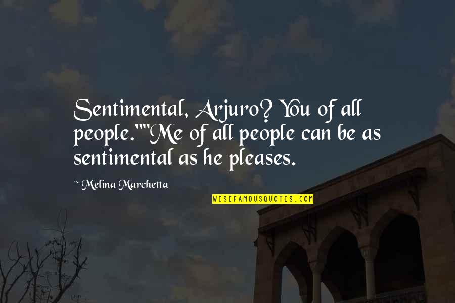 Lil Bro Love Quotes By Melina Marchetta: Sentimental, Arjuro? You of all people.""Me of all