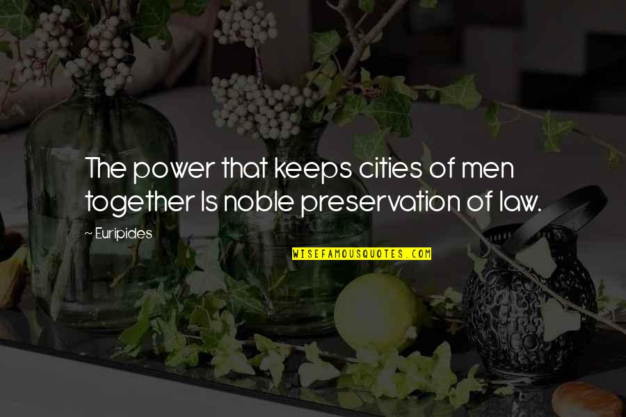 Lil Keed Quotes By Euripides: The power that keeps cities of men together