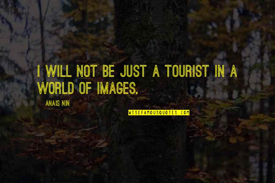 Lil Kim Queen Bee Quotes By Anais Nin: I will not be just a tourist in