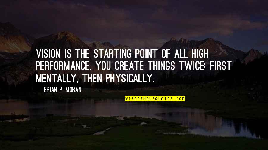 Lil Tweety Quotes By Brian P. Moran: Vision is the starting point of all high
