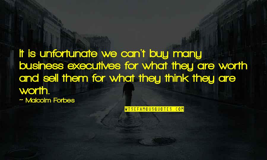 Lil Twist Love Quotes By Malcolm Forbes: It is unfortunate we can't buy many business