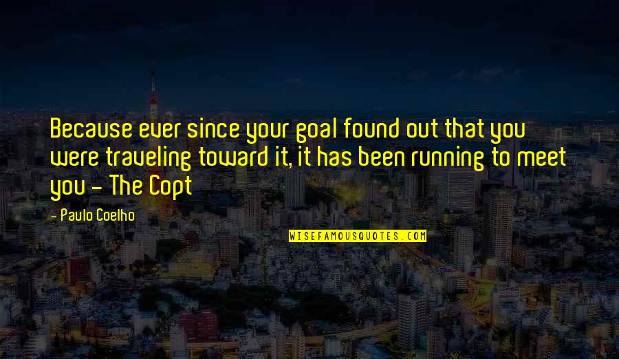 Lil Twist Quotes By Paulo Coelho: Because ever since your goal found out that