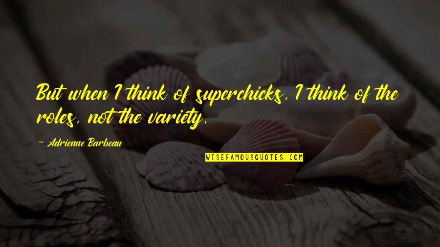 Lil Uzi Scott And Ramona Quotes By Adrienne Barbeau: But when I think of superchicks, I think Lil Uzi Scott And Ramona Quotes By Adrienne Barbeau: But when I think of superchicks, I think