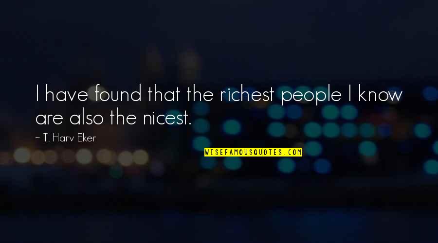 Lil Uzi Scott And Ramona Quotes By T. Harv Eker: I have found that the richest people I