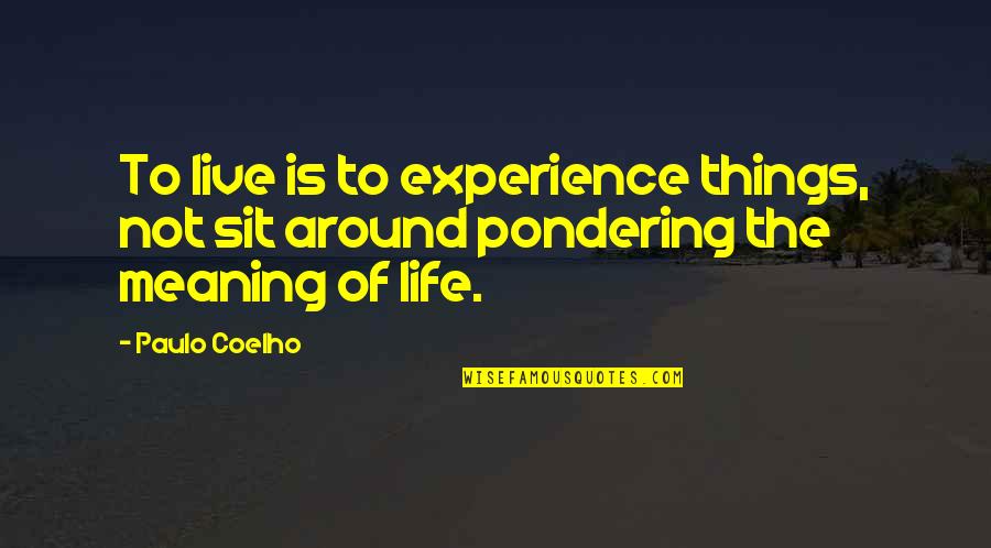 Lil Wayne Freestyle Quotes By Paulo Coelho: To live is to experience things, not sit